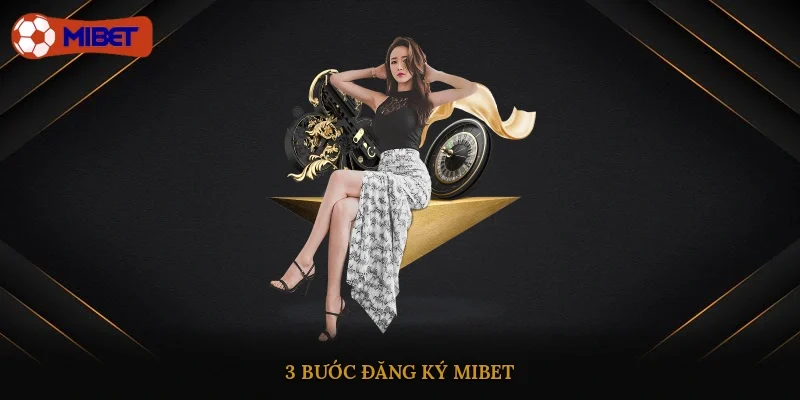 3 bước đăng ký Mibet