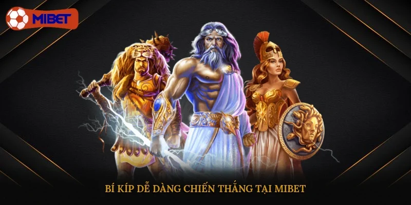 Bí kíp dễ dàng chiến thắng tại Mibet