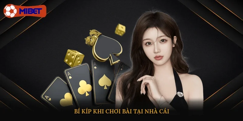 Bí kíp khi chơi bài tại nhà cái