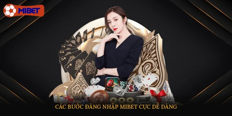 Các bước đăng nhập Mibet cực dễ dàng