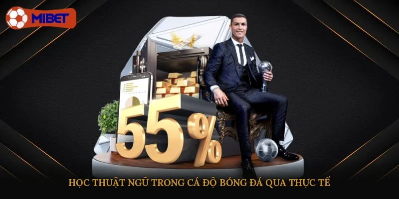 Học thuật ngữ trong cá độ bóng đá qua thực tế