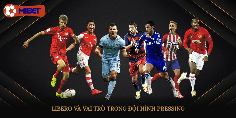 Libero và vai trò trong đội hình pressing