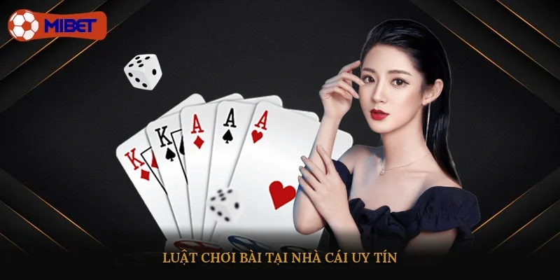 Luật chơi bài tại nhà cái uy tín
