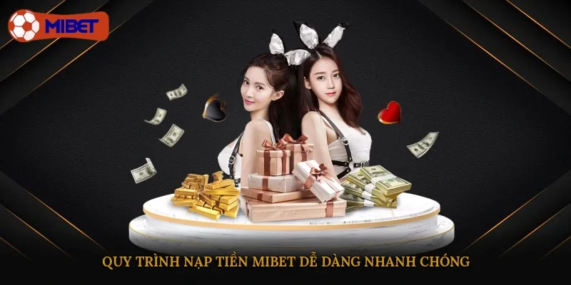Quy trình nạp tiền Mibet dễ dàng, nhanh chóng