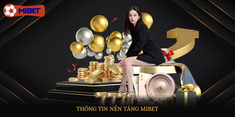 Thông tin nền tảng Mibet